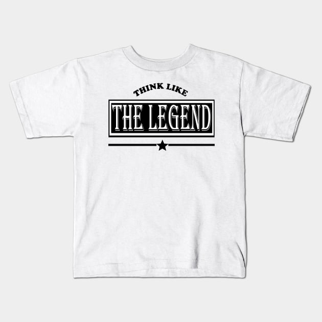 Think like Legend Kids T-Shirt by RAK20